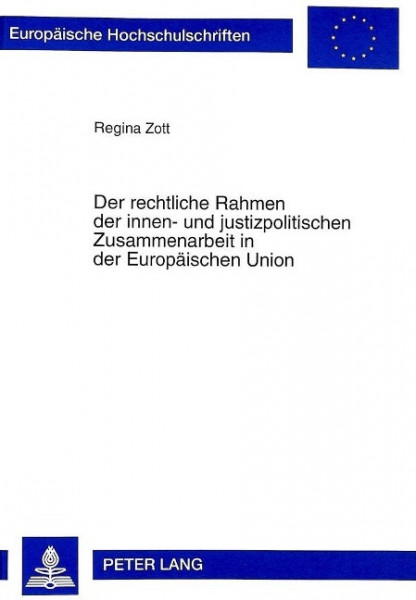 Der rechtliche Rahmen der innen- und justizpolitischen Zusammenarbeit in der Europäischen Union