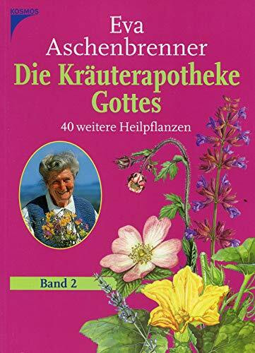 Die Kräuterapotheke Gottes 2: 40 weitere Heilpflanzen