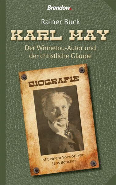 Karl May - Der Winnetou-Autor und der christliche Glaube.: Der Winnetou-Autor und der christliche Glaube. Mit e. Vorw. v. Jens Böttcher