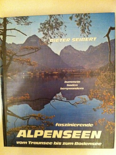 Faszinierende Alpenseen : vom Traunsee bis zum Bodensee