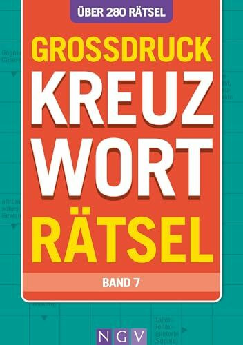 Großdruck Kreuzworträtsel • Band 7 - Über 280 Rätsel in großer Schrift für Senioren & Erwachsene: Kreuzworträtselbuch mit großem Druck zum rätseln ... I Rätselbuch (Großdruck-Kreuzworträtselbuch)
