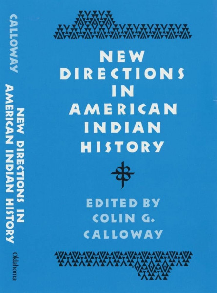 New Directions in American Indian History: Volume 1 (D'ARCY MCNICKLE CENTER BIBLIOGRAPHIES IN AMERICAN INDIAN HISTORY)