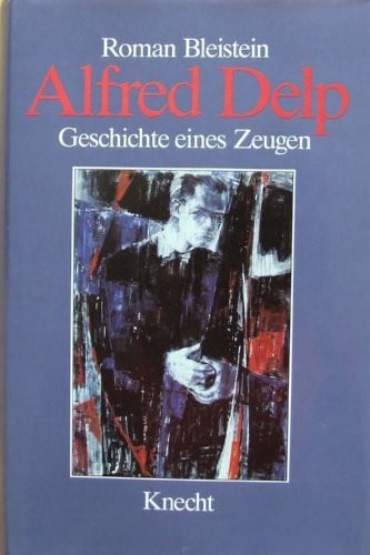 Alfred Delp: Geschichte eines Zeugen