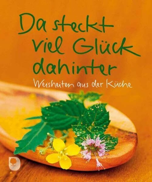 Da steckt viel Glück dahinter: Weisheiten aus der Küche (Eschbacher Minis)