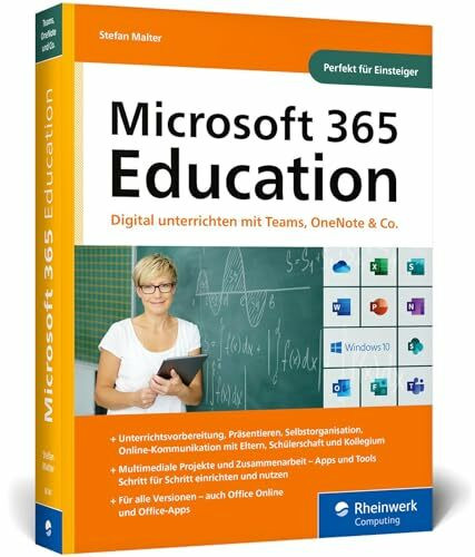 Microsoft 365 Education: Digital unterrichten mit Microsoft Teams, OneNote, Office und Co. Das Handbuch für Lehrer*innen, perfekt für Einsteiger