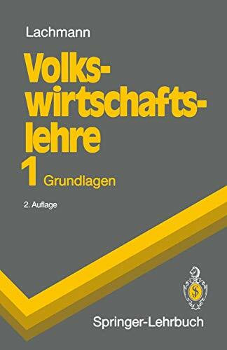 Volkswirtschaftslehre 1: Grundlagen (Springer-Lehrbuch)