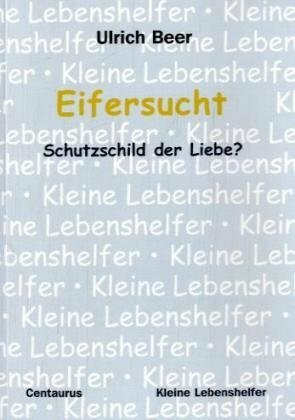 Eifersucht - Schutzschild der Liebe? (Kleine Lebenshelfer, 4)