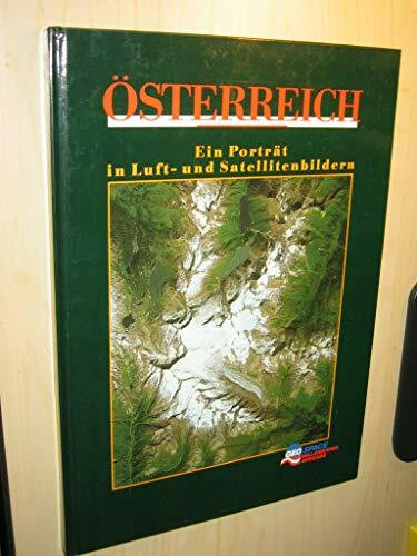 Österreich - Ein Porträt in Luft- und Satellitenbildern