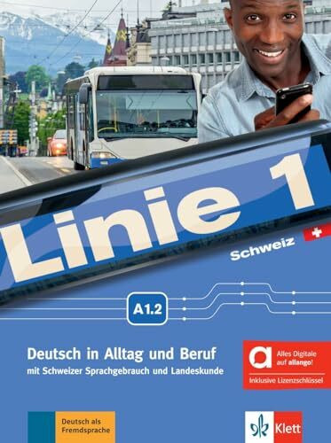 Linie 1 Schweiz A1.2 – Hybride Ausgabe allango: Deutsch in Alltag und Beruf mit Schweizer Sprachgebrauch und Landeskunde. Kurs- und Übungsbuch mit ... mit Schweizer Sprachgebrauch und Landeskunde)