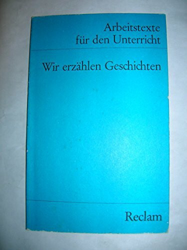 Wir erzählen Geschichten: (Arbeitstexte für den Unterricht) (Reclams Universal-Bibliothek)