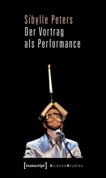 Der Vortrag als Performance (Science Studies)
