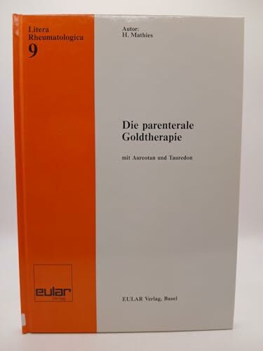 Die parenterale Goldtherapie (mit Aureotan und Tauredon)