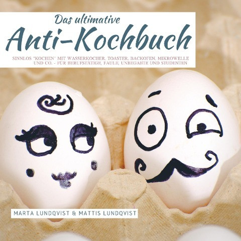 Das ultimative Anti-Kochbuch