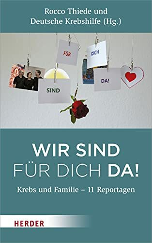 Wir sind für dich da!: Krebs und Familie - 11 Reportagen