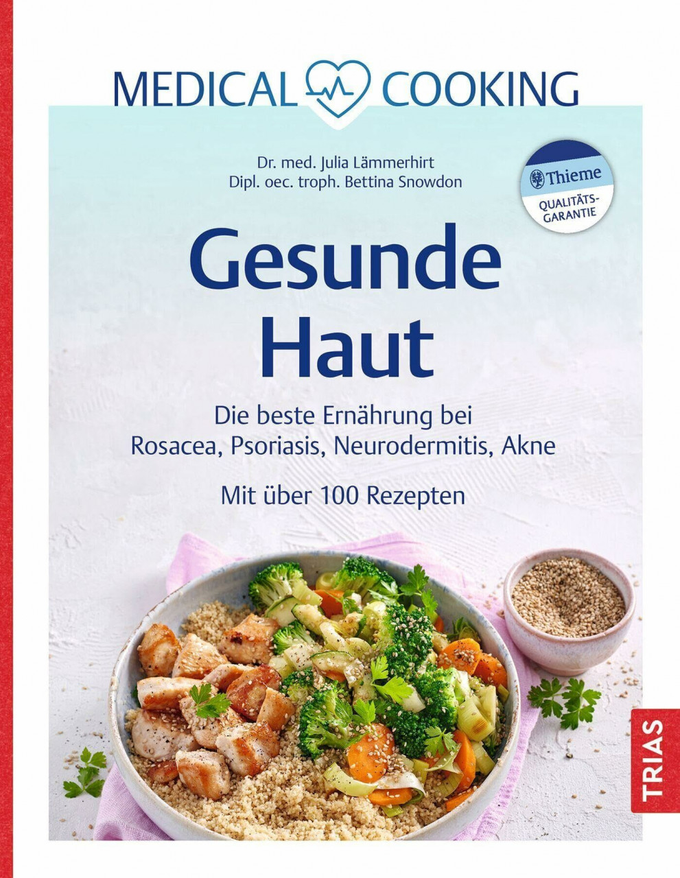 Medical Cooking: Gesunde Haut: Die beste Ernährung bei Rosacea, Psoriasis, Neurodermitis, Akne...
