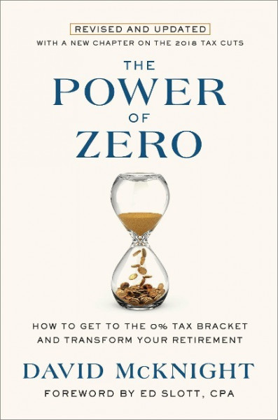 The Power of Zero, Revised and Updated: How to Get to the 0% Tax Bracket and Transform Your Retirement