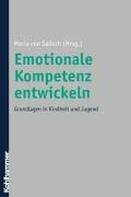 Emotionale Kompetenz entwickeln: Grundlagen in Kindheit und Jugend. Erläutert wird das Konzept der emotionalen Kompetenz und ihre einzelnen ... Auswirkungen der Eltern-Kind-Bindung