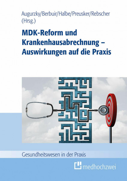 MDK-Reform und Krankenhausabrechnung Auswirkungen auf die Praxis (Gesundheitswesen in der Praxis)