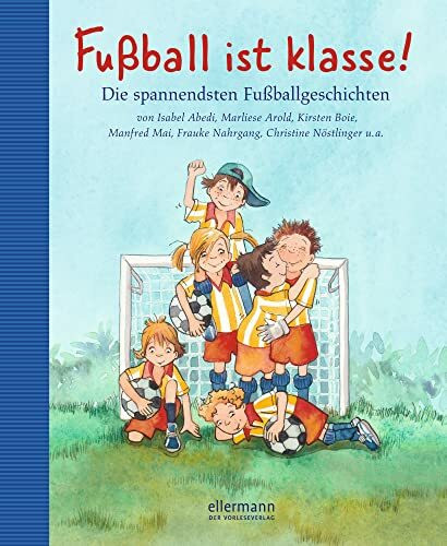 Fussball ist klasse!: Die spannendsten Fussballgeschichten (Grosse Vorlesebücher)