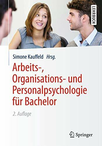 Arbeits-, Organisations- und Personalpsychologie für Bachelor (Springer-Lehrbuch)