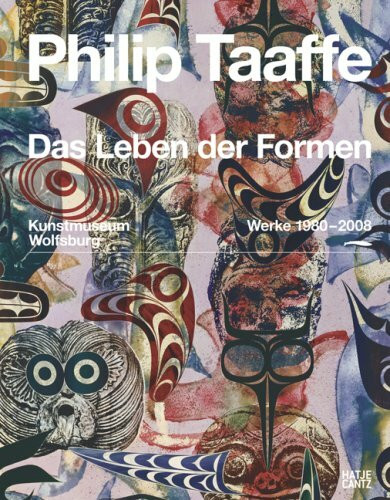 Philip Taaffe. Das Leben der Formen. Werke 1980-2008