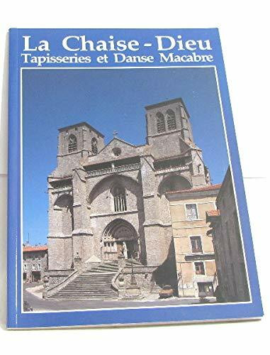 La Chaise Dieu. Tapisseries Et Danses Macabres