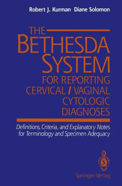 The Bethesda System for Reporting Cervical/Vaginal Cytologic Diagnoses: Definitions, Criteria and Explanatory Notes for Terminology and Specimen Adequacy