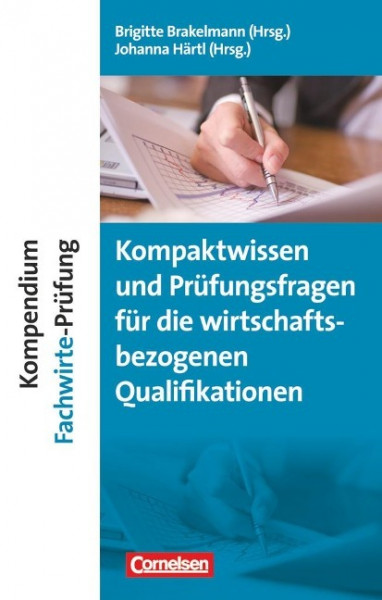 Erfolgreich im Beruf: Kompendium Fachwirte-Prüfung - Kompaktwissen und Prüfungsfragen für die handlungsspezifischen Qualifikationen