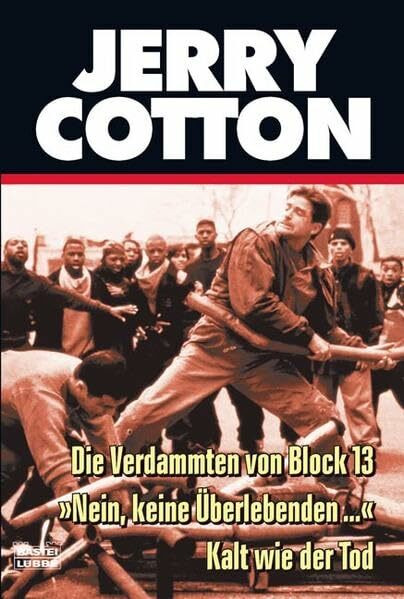 Die Verdammten von Block 13/ "Nein, keine Überlebenden..."/ Kalt wie der Tod: Drei Kriminalromane (Jerry Cotton. Bastei Lübbe Taschenbücher)