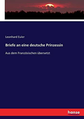 Briefe an eine deutsche Prinzessin: Aus dem Französischen übersetzt