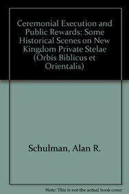 Ceremonial Execution and Public Rewards. Some Historical Scenes on New Kingdom Private Stelae (Orbis Biblicus Et Orientalis)