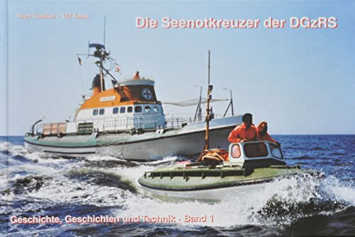 Die Seenotkreuzer der DGzRS · III: Geschichte, Geschichten und Technik · Band III