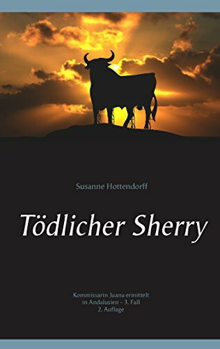 Tödlicher Sherry: Kommissarin Juana ermittelt in Andalusien - 3. Fall (Kriminalromane aus Andalusien)