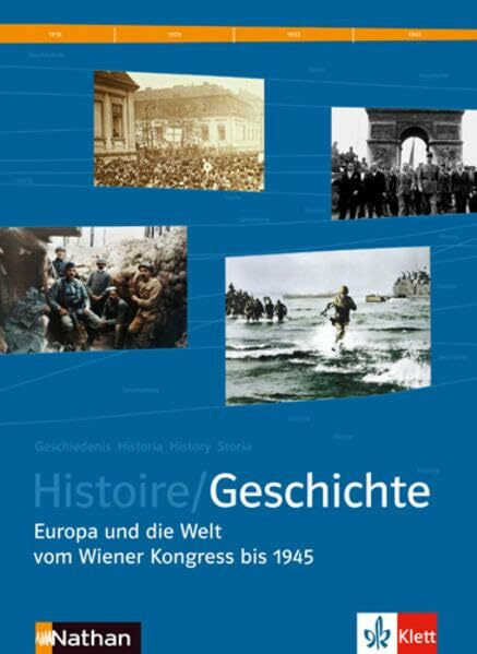 Histoire / Geschichte. Schülerband Sekundarstufe II: Europa und die Welt vom Wiener Kongress bis 1945. BD 2. Deutsch-französ. Geschichtsbuch