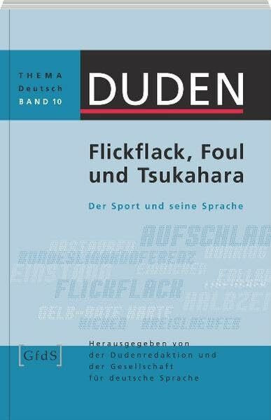 Flickflack, Foul und Tsukahara: Der Sport und seine Sprache (Duden - Thema Deutsch)