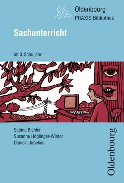 Oldenbourg PRAXIS Bibliothek: Sachunterricht: Für das 3. Schuljahr - Band 243