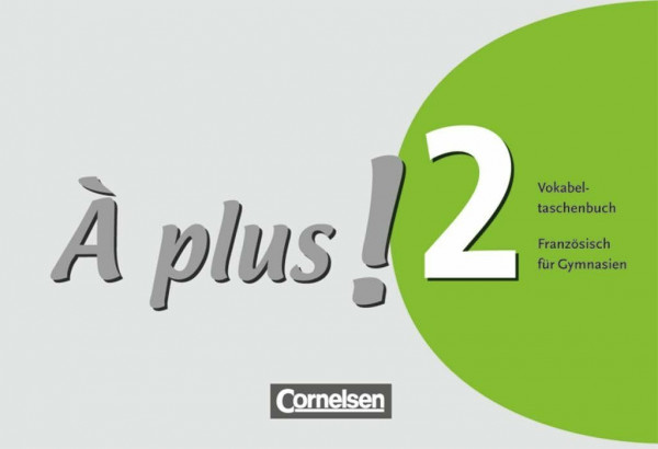 À plus ! - Französisch als 1. und 2. Fremdsprache - Ausgabe 2004 - Band 2: Vokabeltaschenbuch