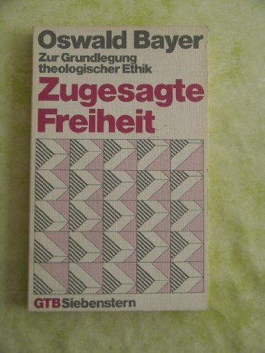 Zugesagte Freiheit. Zur Grundlegung theologischer Ethik.