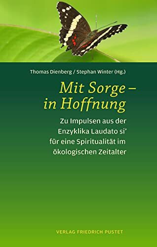 Mit Sorge - in Hoffnung: Zu Impulsen aus der Enzyklika Laudato si' für eine Spiritualität im ökologischen Zeitalter