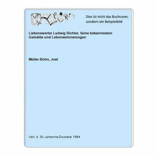 Liebenswerter Ludwig Richter. Seine bekanntesten Gemälde und Lebenserinnerungen