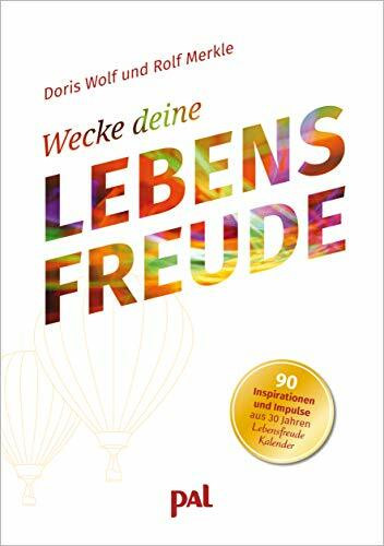 Wecke deine Lebensfreude: 90 Inspirationen und Impulse aus 30 Jahren Lebensfreude-Kalender. Schönes Geschenkbuch für viele Anlässe. Mit motivierenden Sprüchen, Zitaten und Fotos
