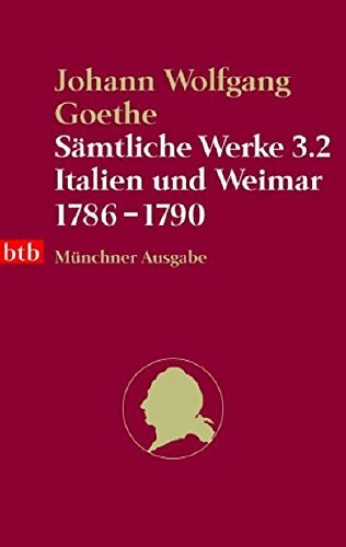 Sämtliche Werke. Münchner Ausgabe / Italien und Weimar 1786-1790 (btb-TB)