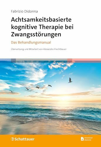 Achtsamkeitsbasierte kognitive Therapie bei Zwangsstörungen: Das Behandlungsmanual
