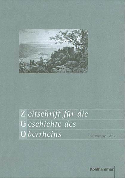 Zeitschrift für die Geschichte des Oberrheins: 160. Jahrgang (2012)