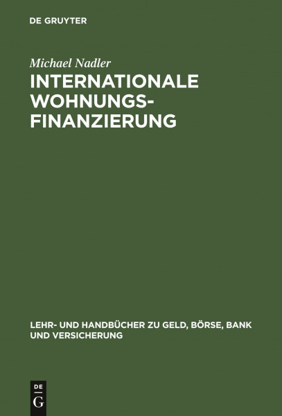 Internationale Wohnungsfinanzierung: Rentabilität und Risiken des Privatkundengeschäfts unter Beachtung der Wohneigentumsförderung und ... zu Geld, Börse, Bank und Versicherung)