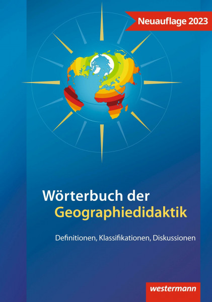 Wörterbuch der Geographiedidaktik: Definitionen, Klassifikationen, Diskussionen (Didaktische Impulse)