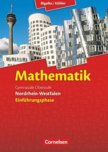 Bigalke/Köhler: Mathematik - Nordrhein-Westfalen - Ausgabe 2014 - Einführungsphase: Schulbuch
