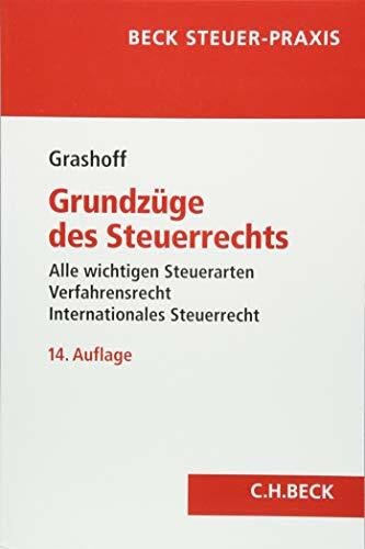 Grundzüge des Steuerrechts: Alle wichtigen Steuerarten, Internationales Steuerrecht, Verfahrensrecht - Rechtsstand: 1. Mai 2018