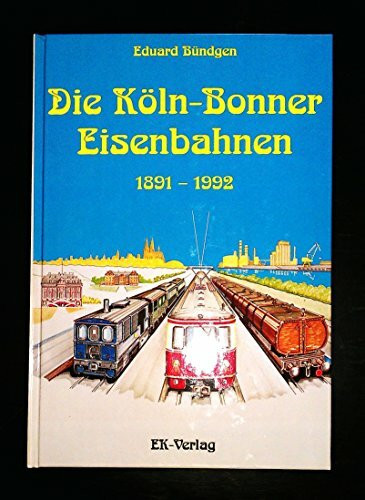 Die Köln Bonner Eisenbahn 1891-1992