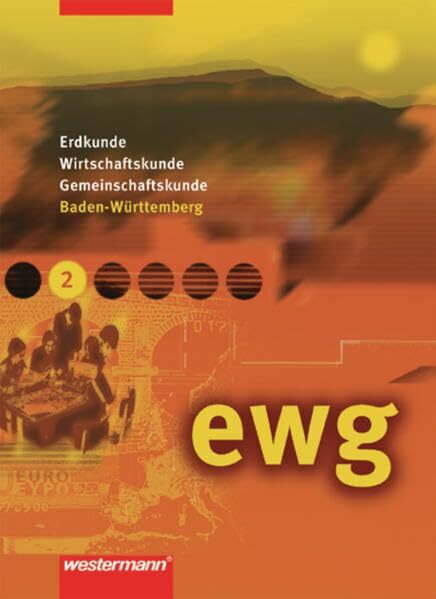 ewg / Erdkunde - Wirtschaftskunde - Gemeinschaftskunde Ausgabe für Realschulen in Baden-Württemberg: ewg für Realschulen in Baden-Württemberg: Schülerband 2... ewg / Erdkunde - Wirtschaftskunde - Gemeinschaftskunde Ausgabe für Realschulen in Baden-Württemberg: ewg für Realschulen in Baden-Württemberg: Schülerband 2 (Kl. 7 / 8)
